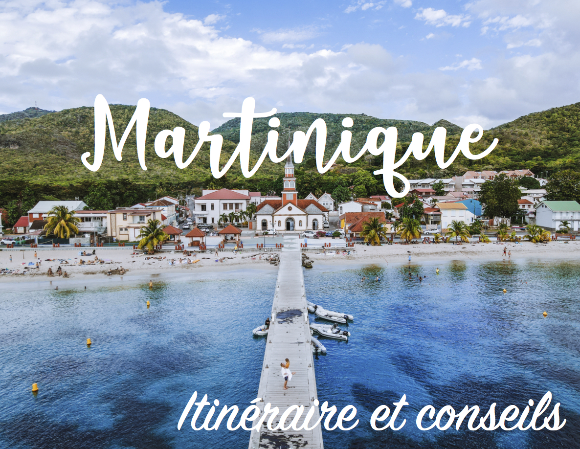 7 jours en Martinique, que faire ? Notre itinéraire